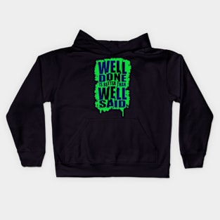 Well done is better well said Kids Hoodie